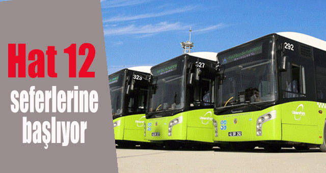 Hat 12, Korukent – Otogar seferlerine başlıyor