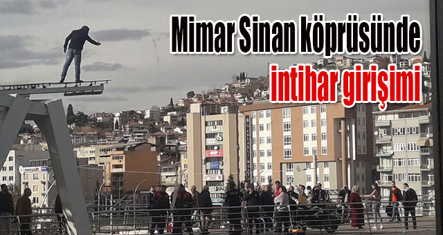 Mimar Sinan köprüsünde intihar girişimi