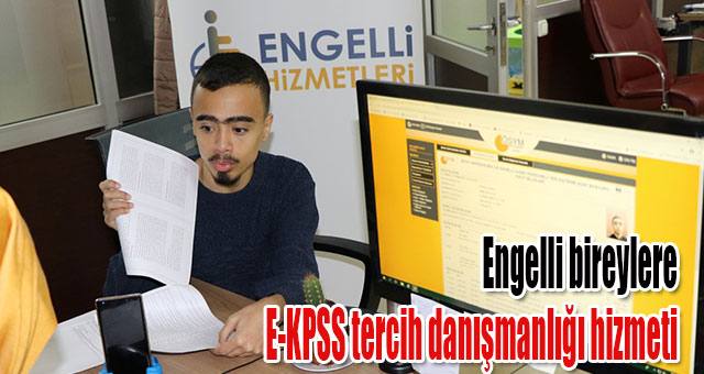 Engelli bireylere E-KPSS tercih danışmanlığı hizmeti