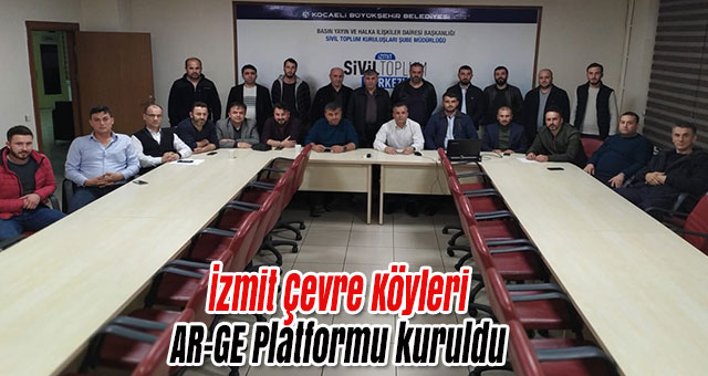 İzmit Çevre Köyleri AR-GE Platformu kuruldu