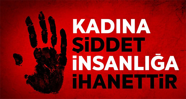 'Kadına Şiddet İnsanlığa İhanettir'
