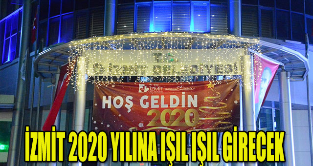 İZMİT 2020 YILINA IŞIL IŞIL GİRECEK