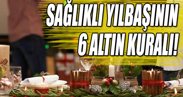 SAĞLIKLI YILBAŞININ 6 ALTIN KURALI!