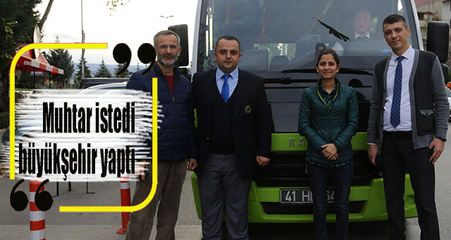 Muhtar istedi büyükşehir yaptı