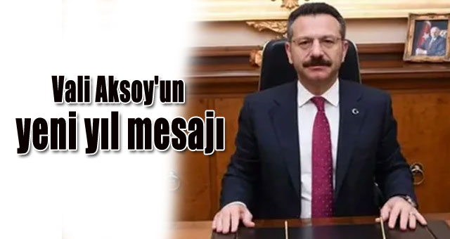 Vali Aksoy'un yeni yıl mesajı