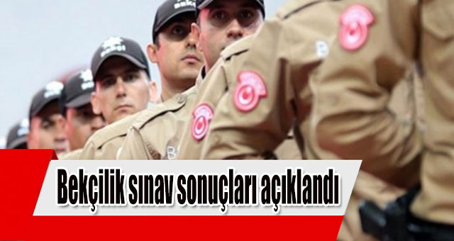 Bekçilik sınav sonuçları açıklandı