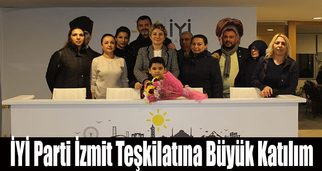 İYİ Parti İzmit Teşkilatına Büyük Katılım