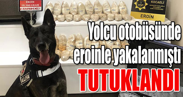 Yolcu otobüsünde eroinle yakalanmıştı