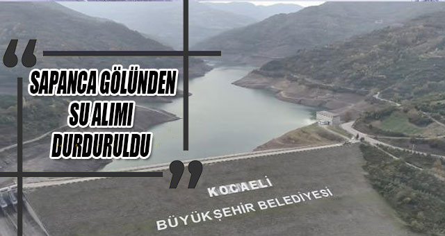 SAPANCA GÖLÜNDEN SU ALIMI DURDURULDU.