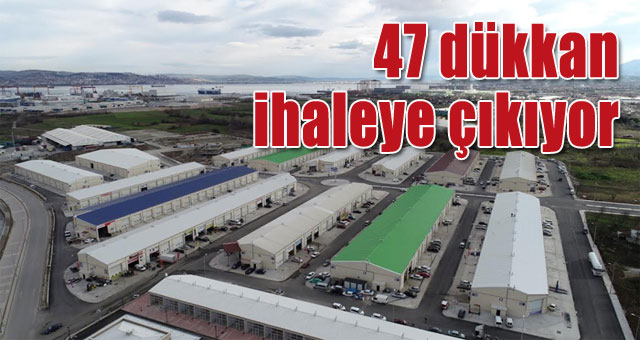  47 dükkan ihaleye çıkıyor