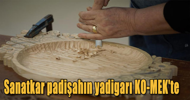 Sanatkar padişahın yadigarı KO-MEK'te 