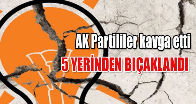 AK Partililer kavga etti