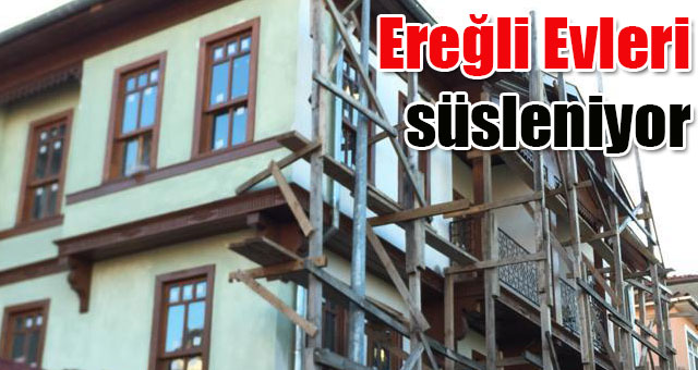 Ereğli Evleri süsleniyor