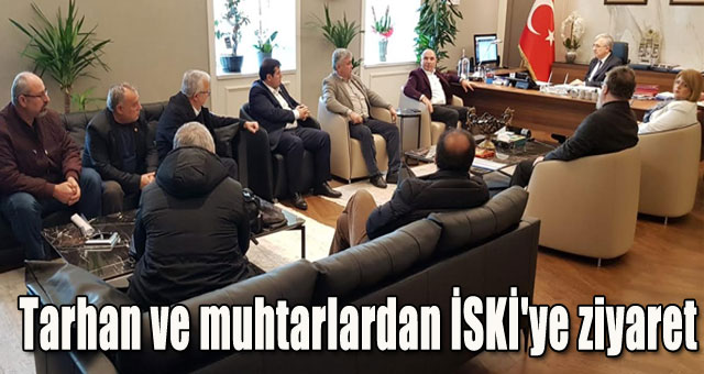 Tarhan ve muhtarlardan İSKİ'ye ziyaret