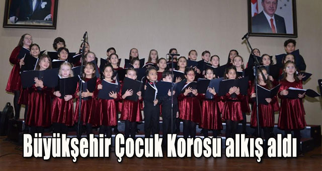 Büyükşehir Çocuk Korosu alkış aldı