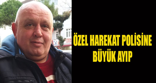 ÖZEL HAREKAT POLİSİNE BÜYÜK AYIP