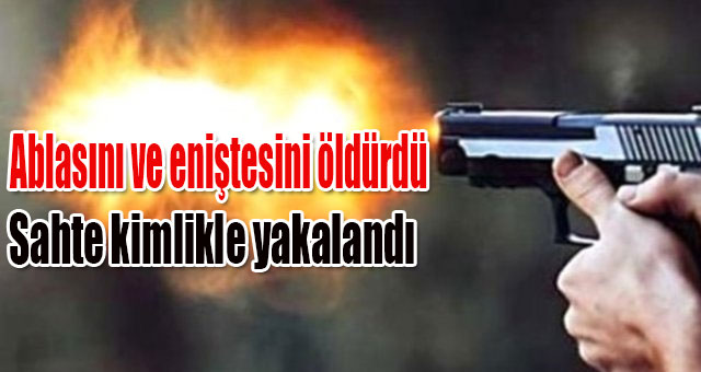Abla ve enişte katili polis yakalandı