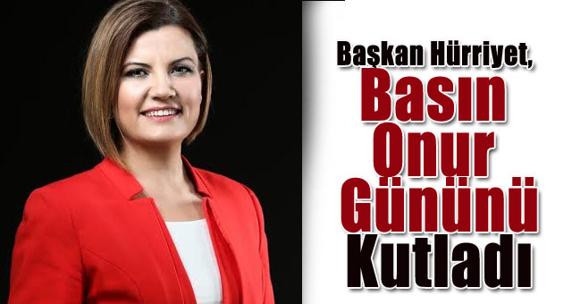 Başkan Hürriyet'ten 16 Ocak Basın Onur Günü mesajı