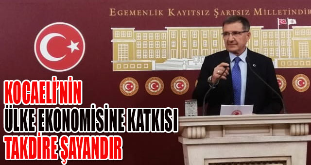 KOCAELİ’NİN ÜLKE EKONOMİSİNE KATKISI TAKDİRE ŞAYANDIR