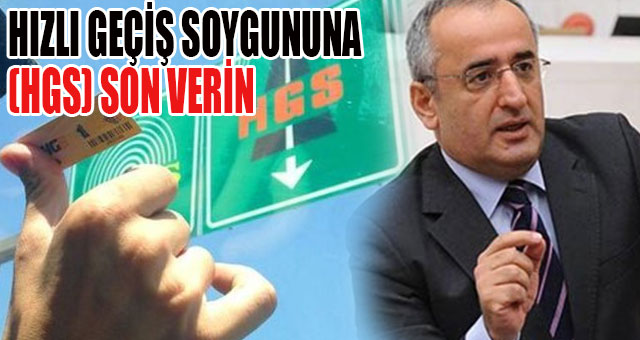 AKAR, HIZLI GEÇİŞ SOYGUNUNA (HGS) SON VERİN