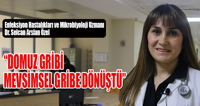 “DOMUZ GRİBİ MEVSİMSEL GRİBE DÖNÜŞTÜ”