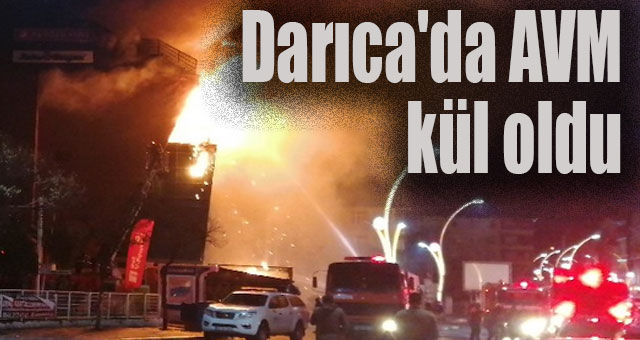 Darıca'da AVM kül oldu