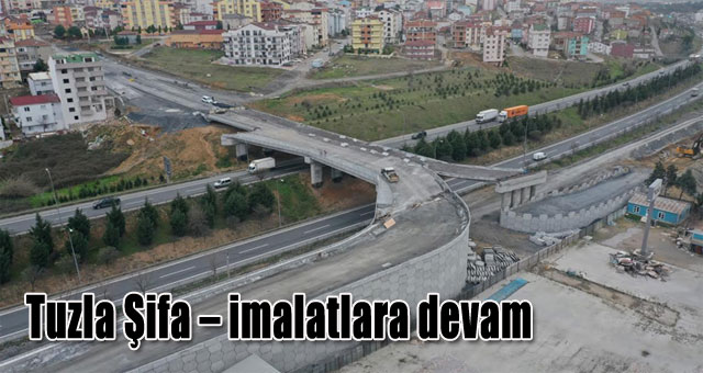 Tuzla Şifa – imalatlara devam