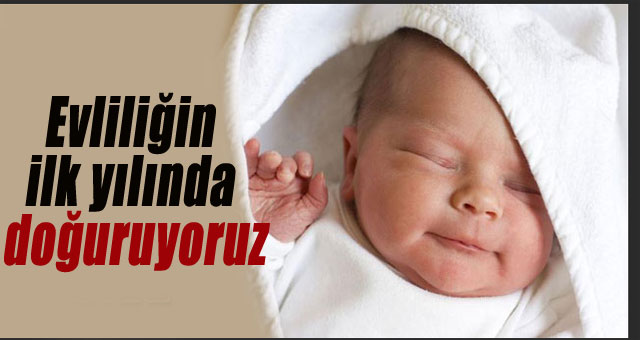 Evliliğin ilk yılında doğuruyoruz