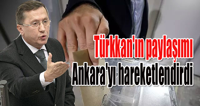 Türkkan'ın paylaşımı  Ankara'yı hareketlendirdi