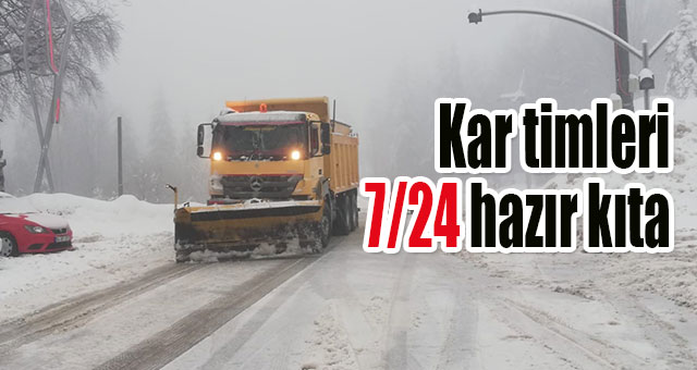 Kar timleri 7/24 hazır kıta