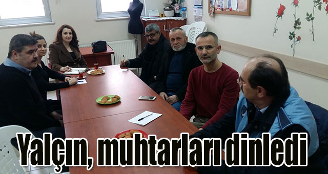 Başkan Yardımcısı Yalçın, muhtarları dinledi