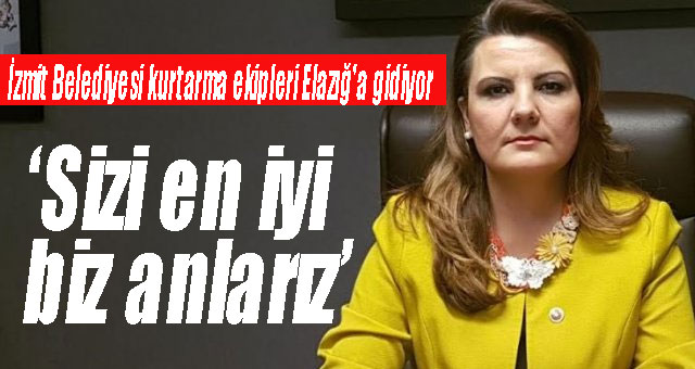 İzmit Belediyesi kurtarma ekipleri Elazığ'a gidiyor