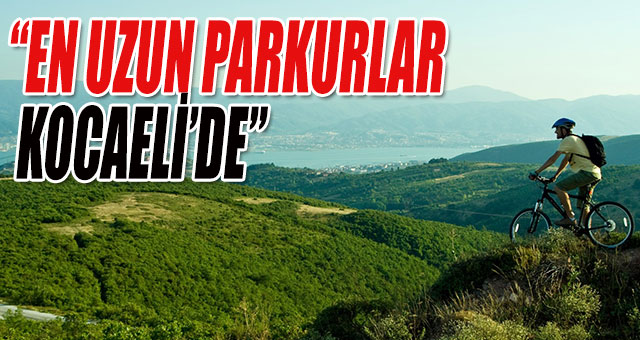 Kocaeli, Doğa Turizminin Başkenti Olacak