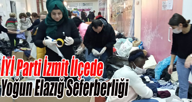 İYİ Parti İzmit İlçede Yoğun Elazığ Seferberliği