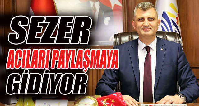 SEZER, ELAZIĞ VE MALATYA’YA GİDİYOR