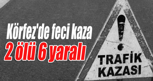 Körfez'de feci kaza