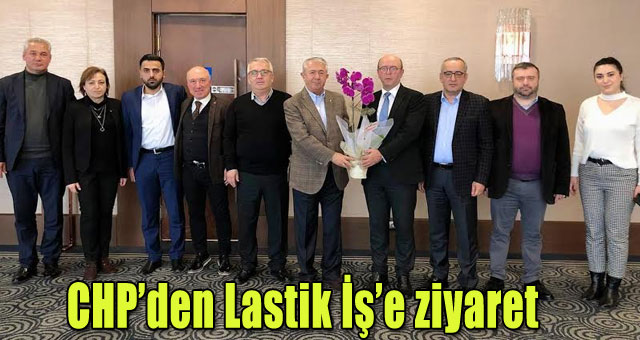 CHP’den Lastik İş’e ziyaret