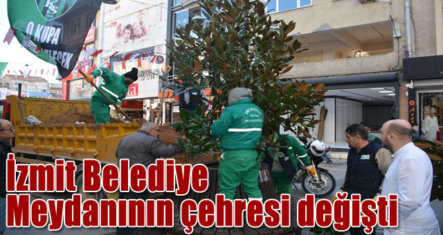 İzmit Belediye Meydanının çehresi değişti