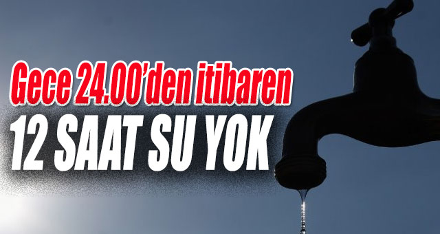 12 saat su yok