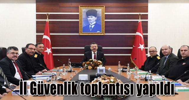 İl güvenlik toplantısı yapıldı