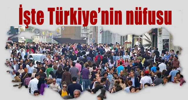 İşte Türkiye'nin yeni nüfusu