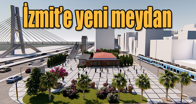 İzmit’e yeni meydan