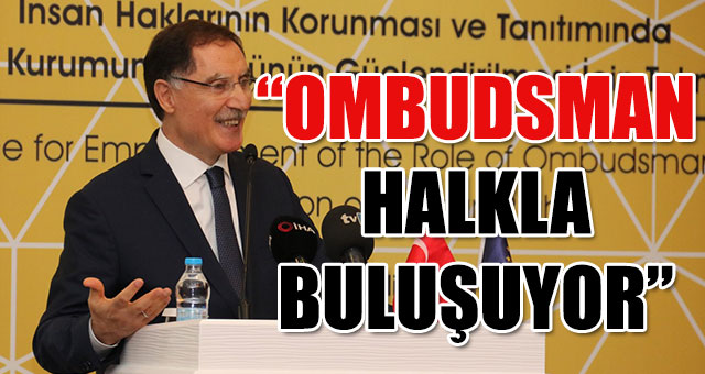  'Ombudsmanlık vatandaş odaklı devlet anlayışıdır'