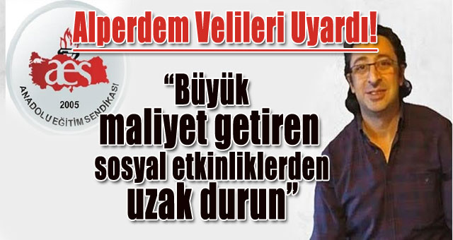 Alperdem, Velileri uyardı!