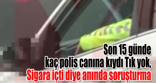 Sigara içen polise soruşturma!