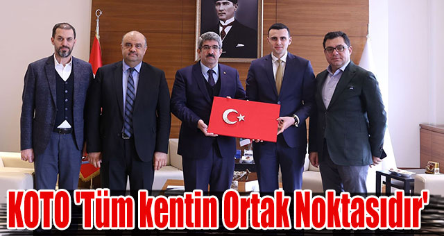 KOTO 'Tüm kentin Ortak Noktasıdır'
