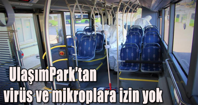 UlaşımPark’tan virüs ve mikroplara izin yok
