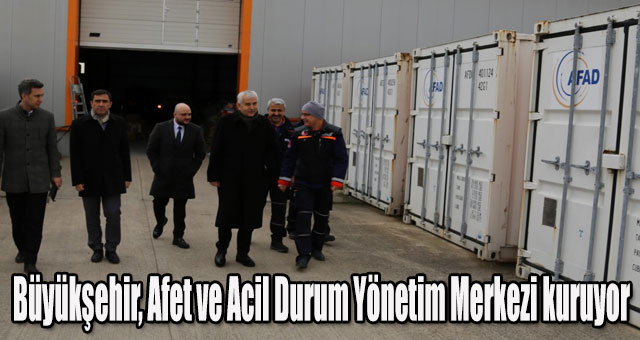 Büyükşehir, Afet ve Acil Durum Yönetim Merkezi kuruyor