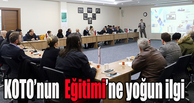 KOTO’nun ‘Yeni Üye Bilgilendirme Eğitimi’ne yoğun ilgi