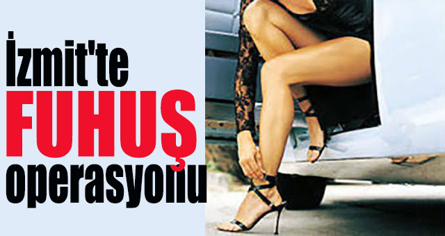 İzmit'te fuhuş operasyonu